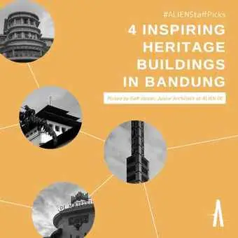 #ALIENStaffPicks: 4 Inspiring Heritage Buildings In Bandung