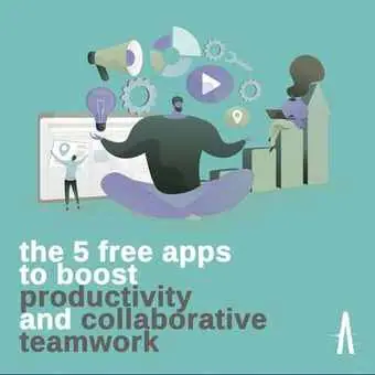 The 5 Free Apps to Boost Productivity and Collaborative Teamwork
